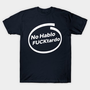 No Hablo Fucktardo T-Shirt